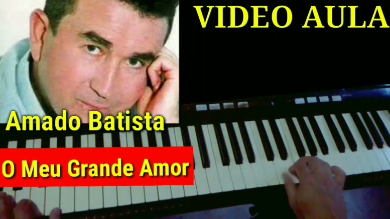 Vídeo Aula O Meu Grande Amor Amado Batista no Teclado