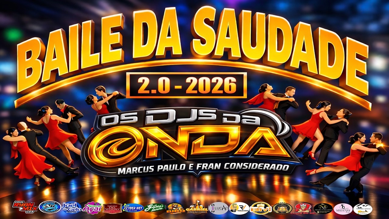 BAILE DA SAUDADE 2.O 2026 - DJS DA ONDA MARCUS PAULO E FRAN CONSIDERADO