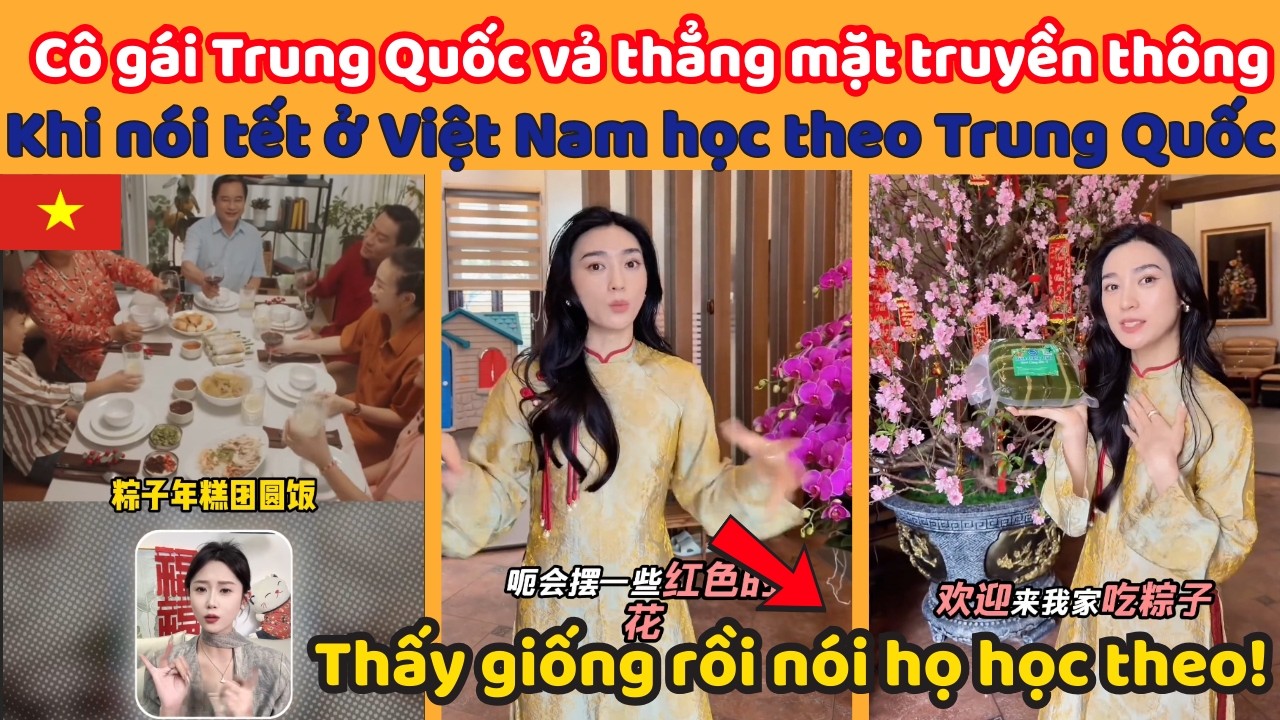 Cô gái Trung Quốc vả thẳng mặt truyền thông Khi nói tết ở Việt Nam học theo Trung Quốc