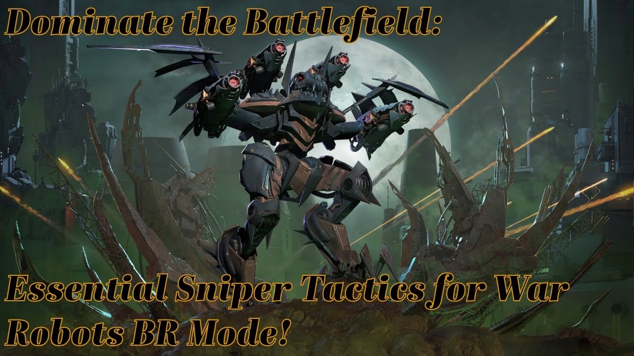 Dominate the Battlefield: Essential Sniper Tactics for War Robots BR Mode!