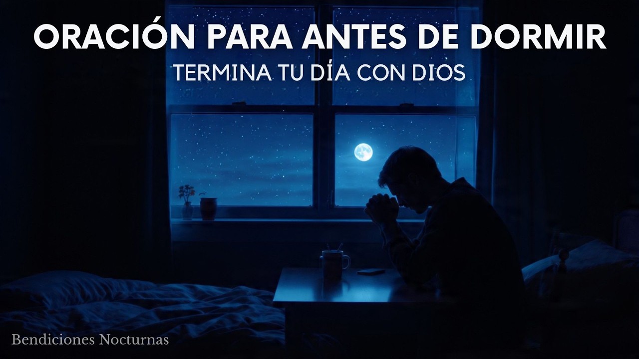🌿 Oración Antes de Dormir Para Confiar en los Planes de DIOS l 🙌 Bendiciones Nocturnas 🕊️