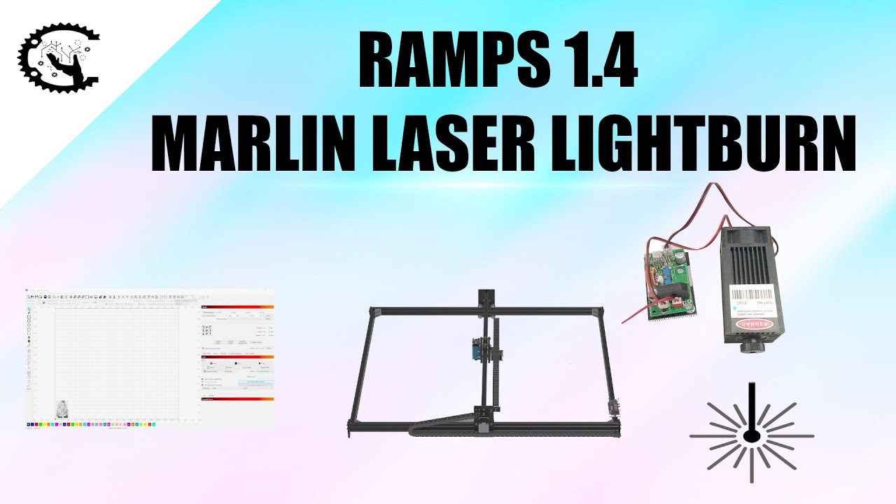 RAMPS 1 4 + MARLIN 2 0 + LASER = LIGHTBURN