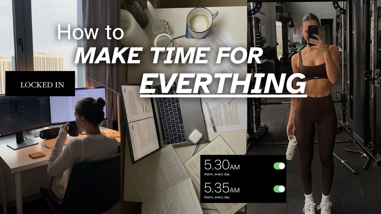 HOW TO MAKE TIME FOR EVERYTHING (actually): The SECRET to MAXIMIZE productivity and time management