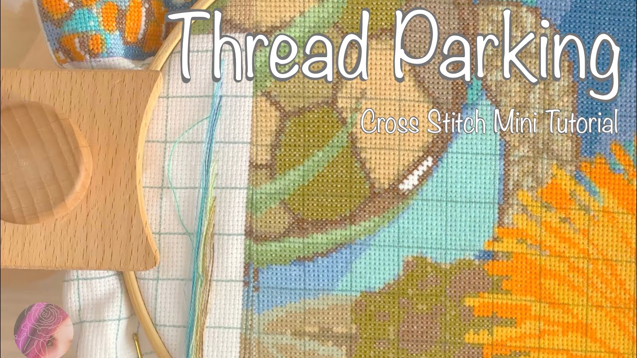 Thread Parking - Cross Stitch Embroidery Mini Tutorial