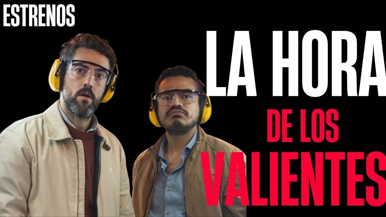 LA HORA DE LOS VALIENTES. MEXICANOS SALVANDO AL MUNDO. ESTRENO