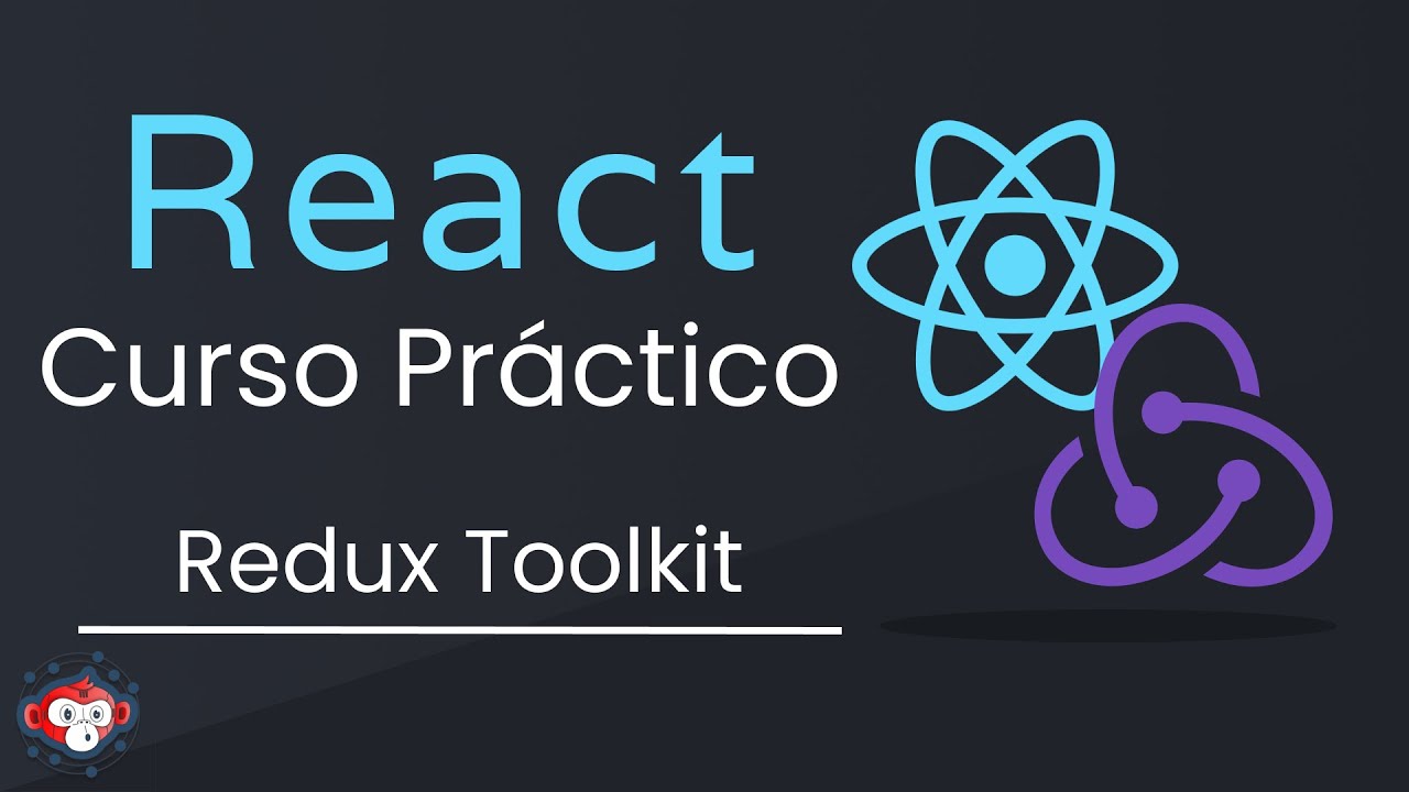 React & Redux Toolkit - Bases y proyecto práctico