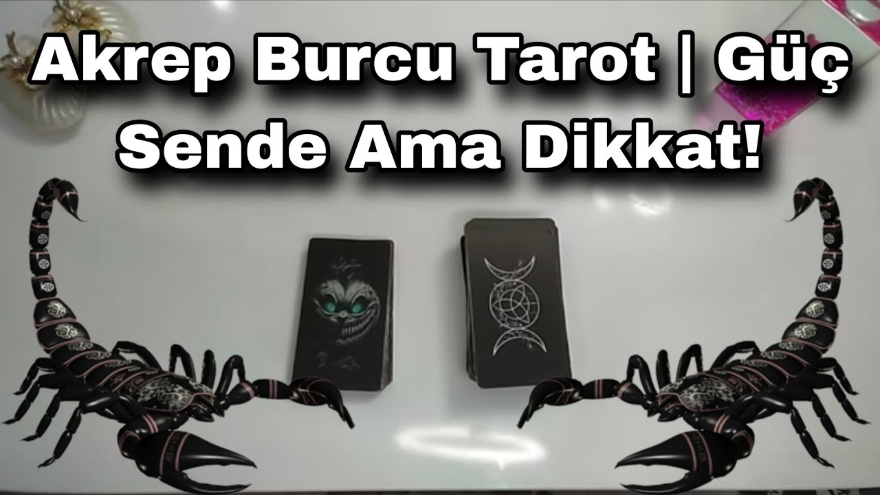 Akrep Burcu Tarot | G&uuml;&ccedil; Sende Ama Dikkat! #tarotfalı #tarot #aşkfalı #akrepburcu #fal 