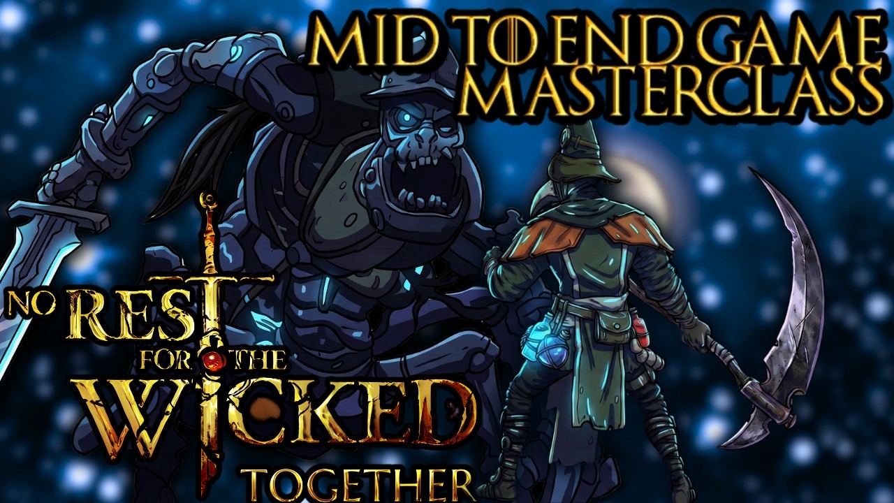 MID TO ENDGAME GUIDE - No Rest for the Wicked Together