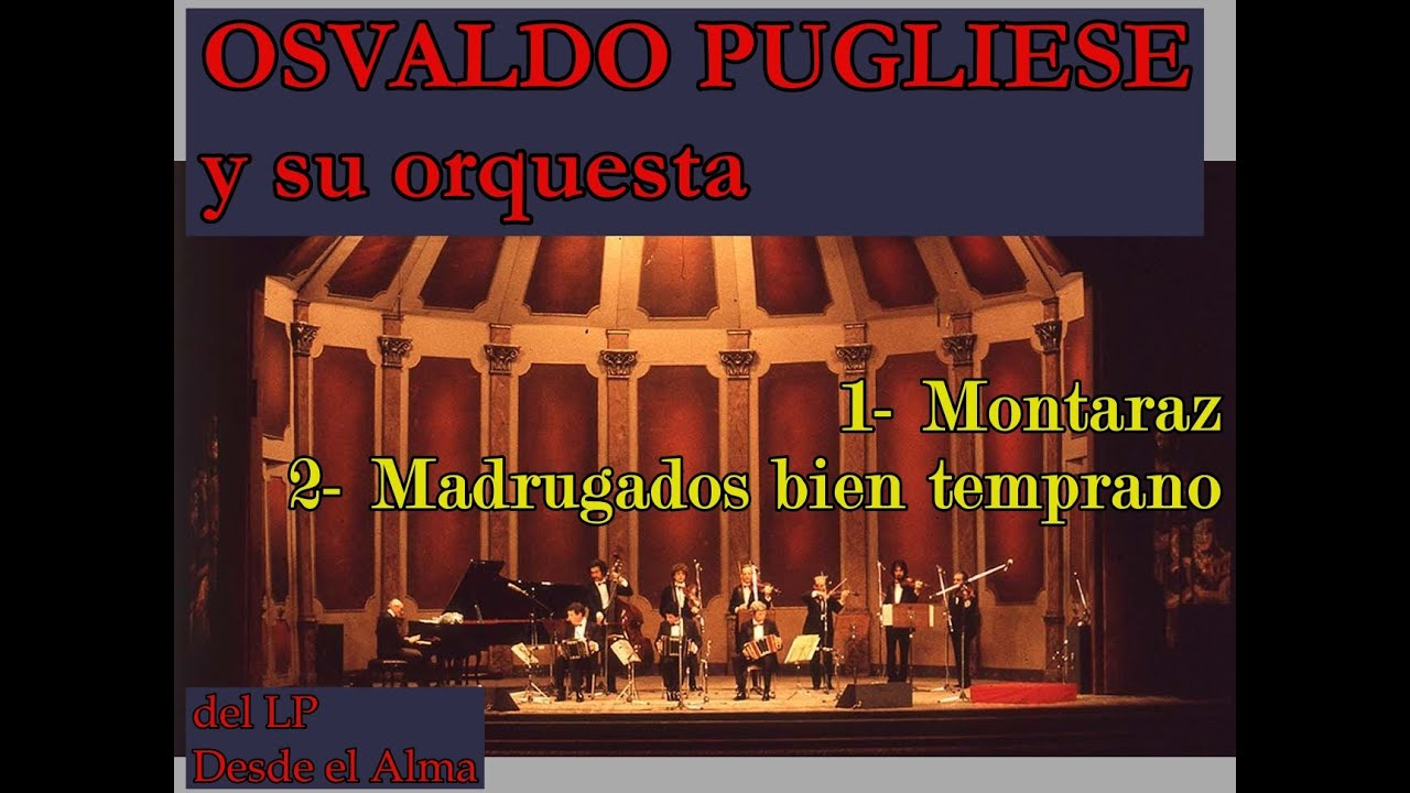 MONTARAZ - MADRUGADOS BIEN TEMPRANO (Osvaldo Pugliese)