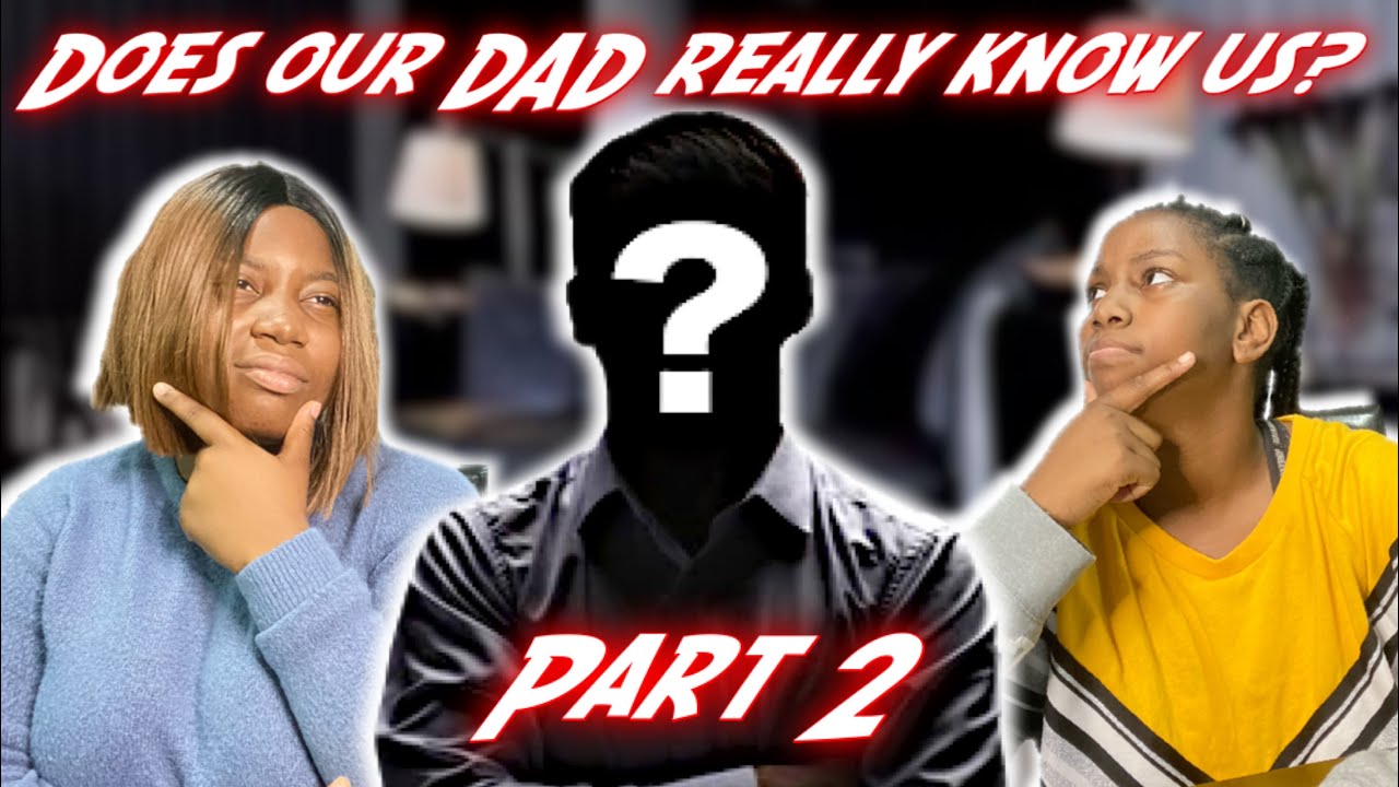 DOES OUR DAD REALLY KNOW US CHALLENGE / Part 2