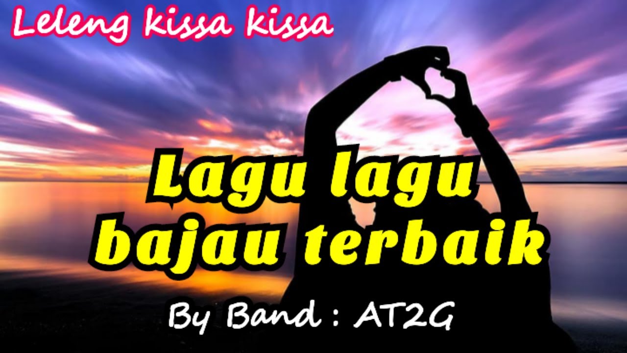 LAGU LAGU BAJAU TERBAIK - Leleng kissa kissa | At2g Official