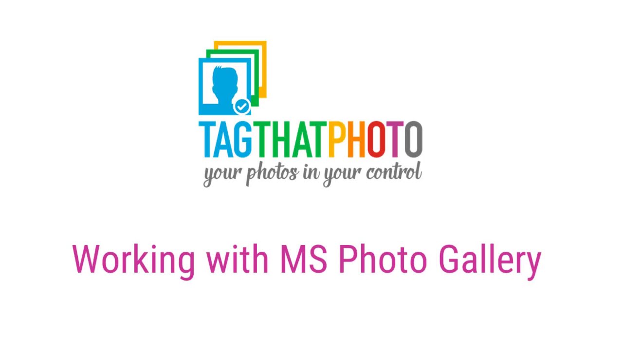 Working with MS Photo Gallery & Tag That Photo