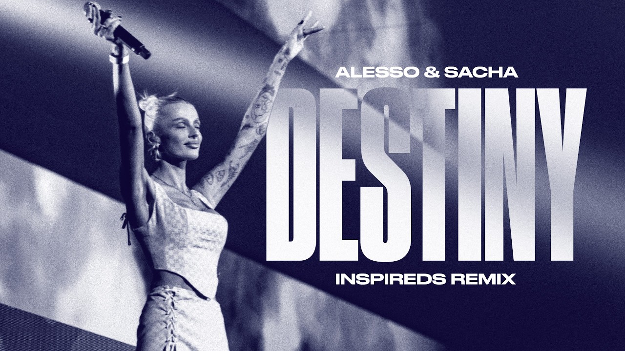Alesso & SACHA - Destiny (Inspireds Remix)