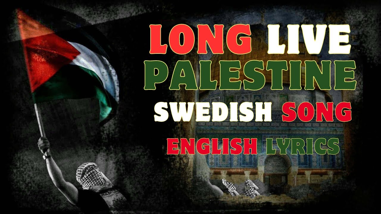 Long live Palestine - Swedish song with English subtitle.