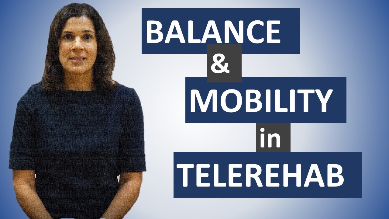 How to Assess Balance and Mobility in Telerehab