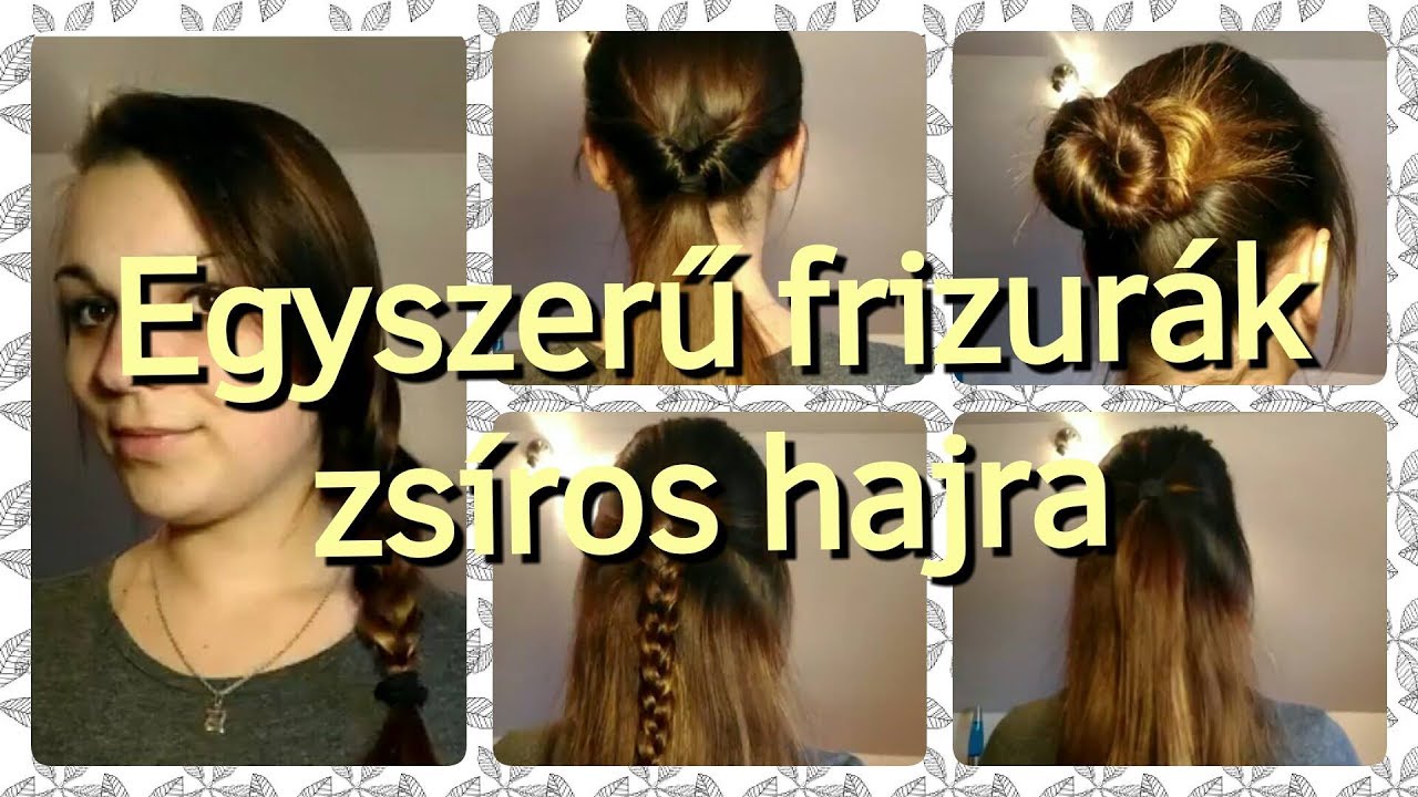 Egyszerű és gyors frizurák zsíros hajra | Dórii