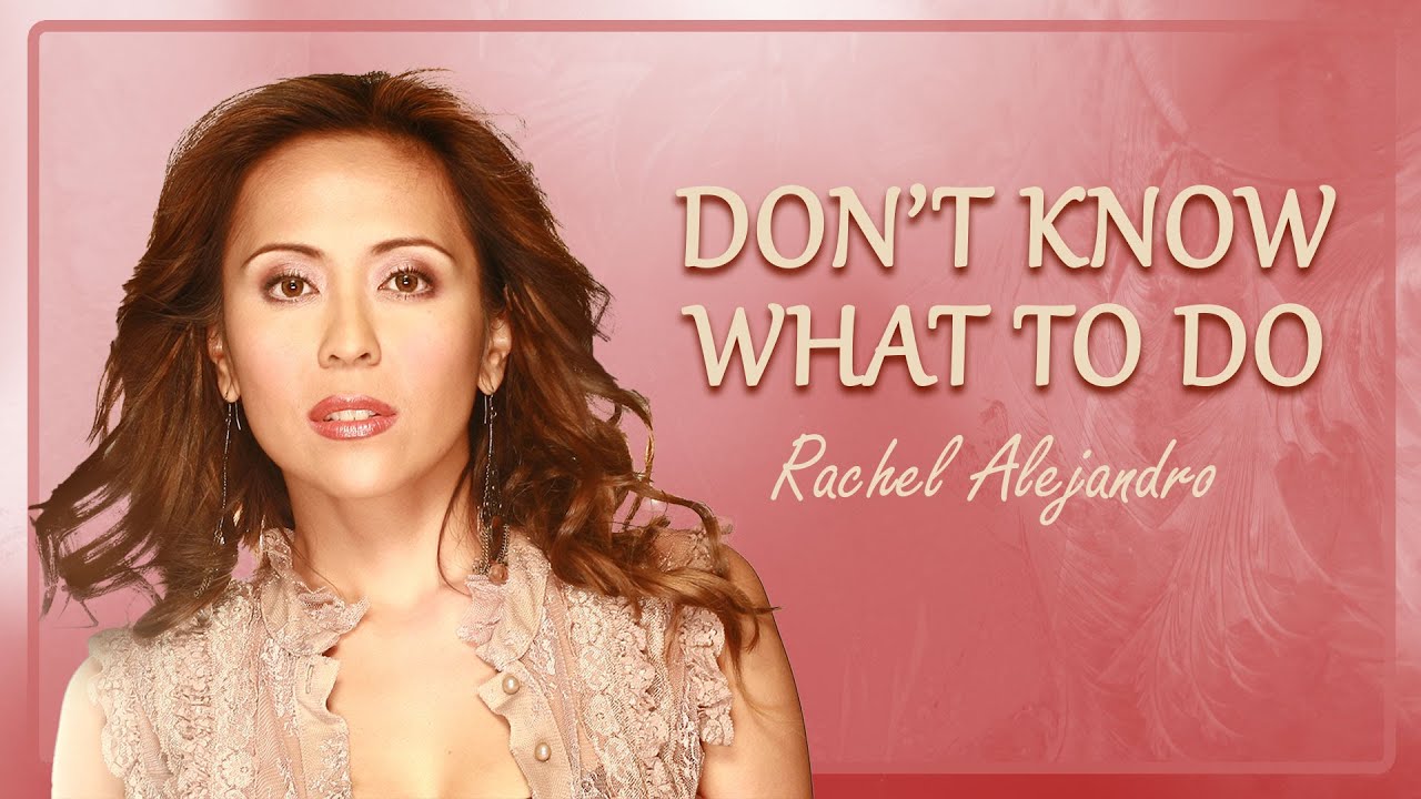 DON'T KNOW WHAT TO DO - Rachel Alejandro (Lyric Video) OPM