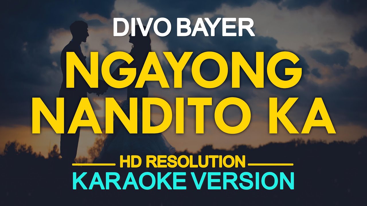 NGAYONG NANDITO KA - Divo Bayer (KARAOKE Version)