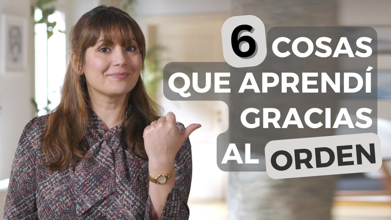 6 Cosas Que Aprendí Gracias Al Orden