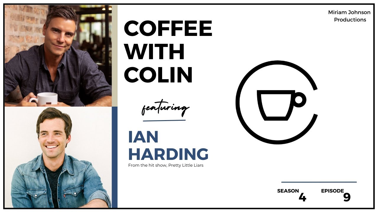 Coffee with Colin: Episode 4:9 with Ian Harding