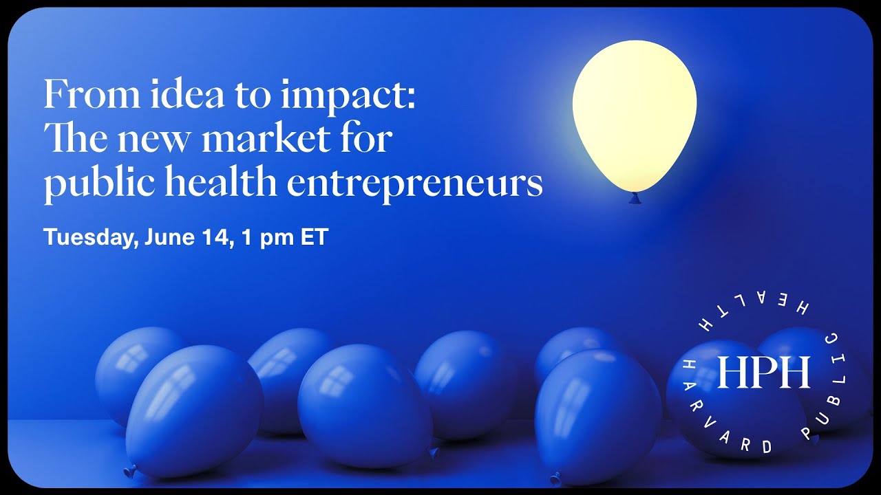 From idea to impact: The new market for public health entrepreneurs