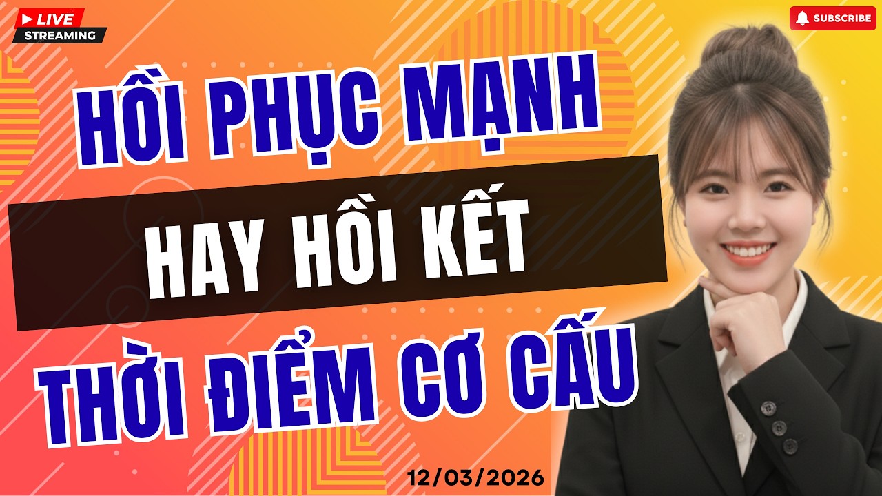 Thị Trường Hồi Phục Mạnh:  Sóng Mới Hay Hồi Kết? Thời Điểm Cơ Cấu Danh Mục| Livestream 12/03