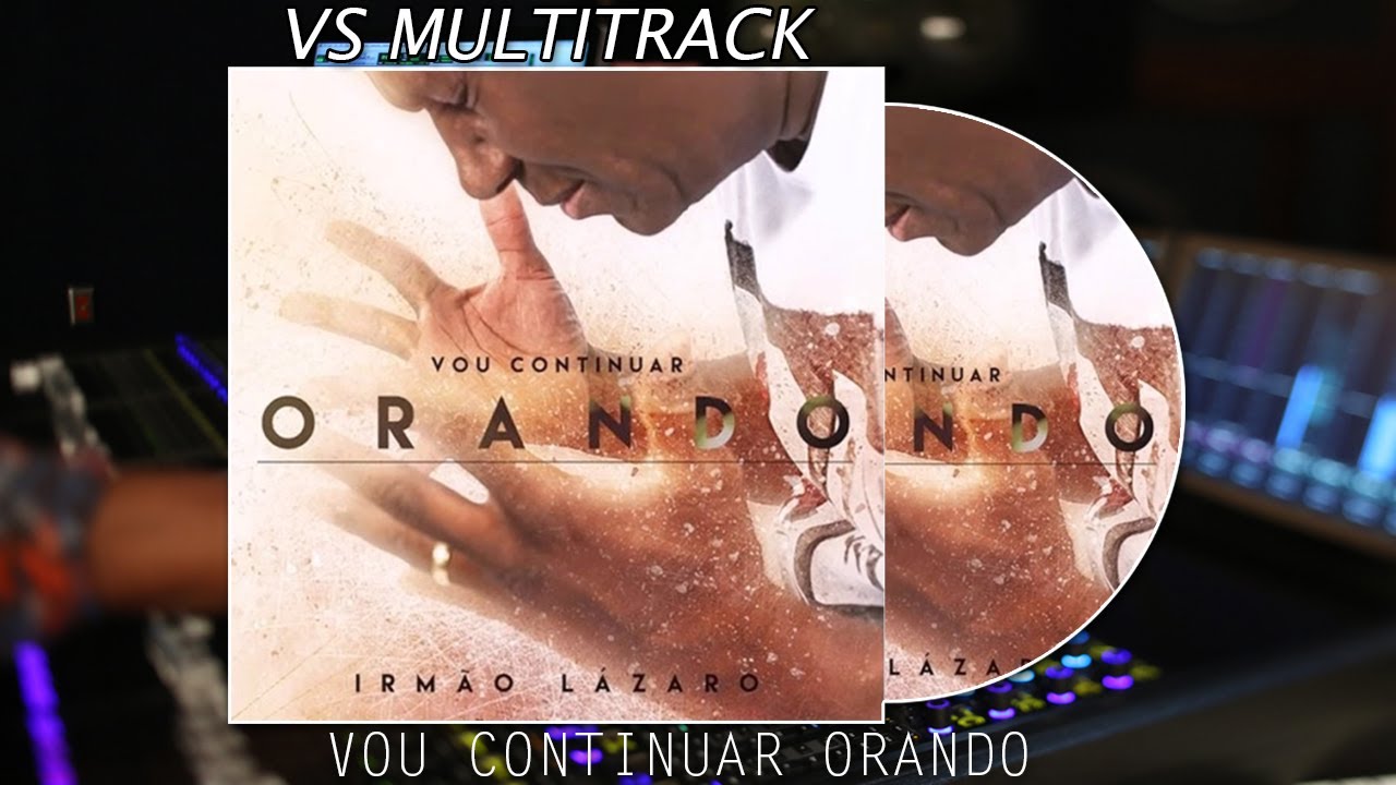 Multitrack – VS  – Vou Continuar Orando (Irmão Lázaro) | EF Music Studio
