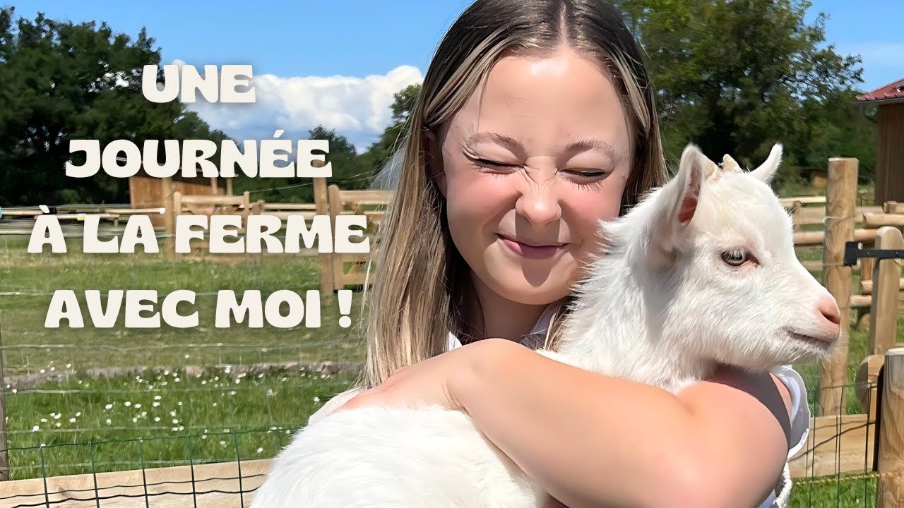 UNE JOURNEE A LA FERME AVEC MOI !