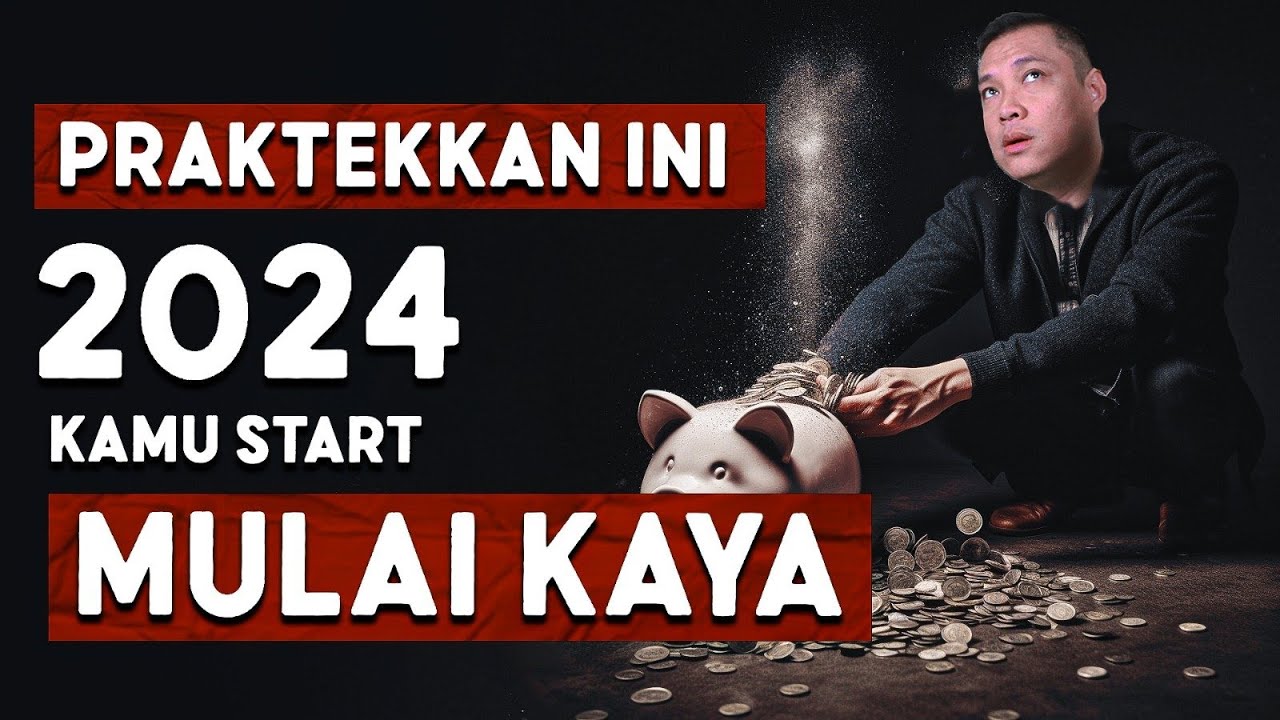 Kalau Kamu Praktekan ini 2024 Kamu Start Mulai Kaya