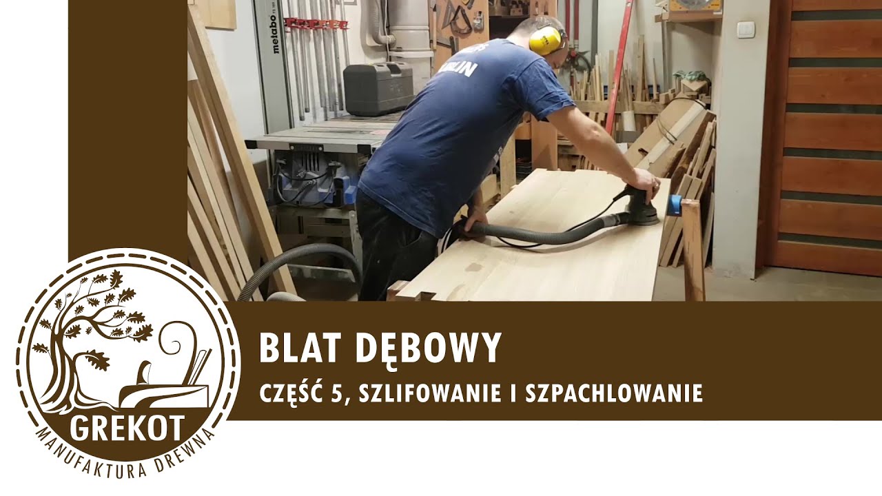 BLAT DĘBOWY, cześć 5, szlifowanie i szpachlowanie