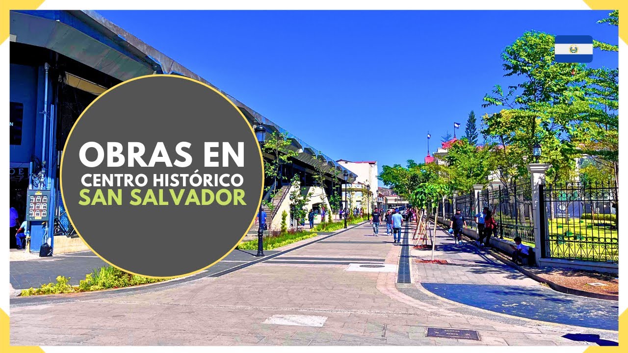 OBRAS TERMINADAS y NUEVOS ESPACIOS en el CENTRO HISTORICO DE SAN SALVADOR - EL SALVADOR 2026