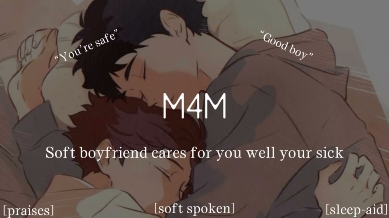 [M4M] soft boyfriend cares for you well you’re sick [comfort] [sleepaid]