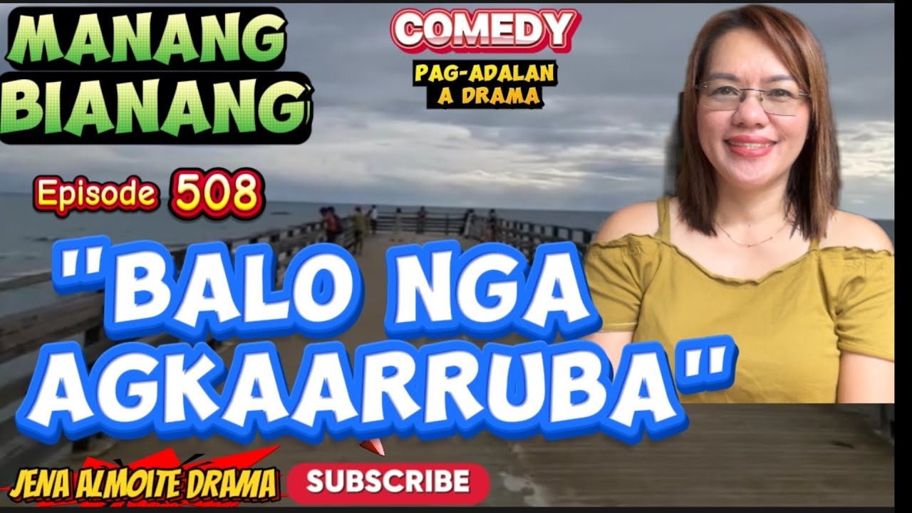 "Balo nga agkaarruba" JENA ALMOITE DRAMA/ Manang Bianang- Episode 508/ Comedy Pag-adalan a drama