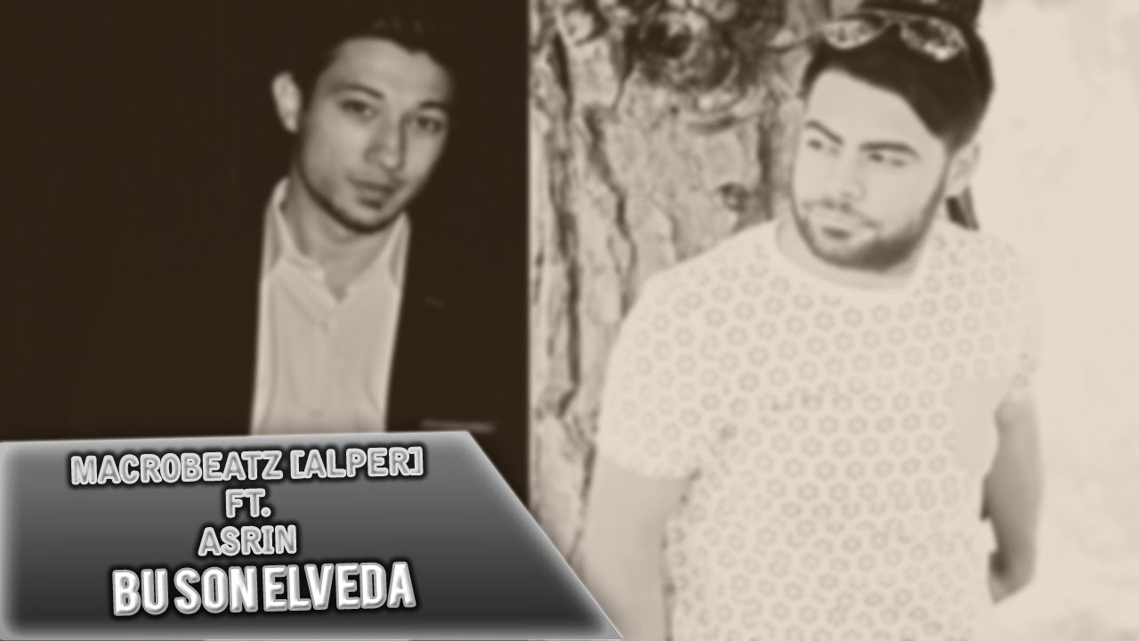 MacroBeatz [Alper] ft. Asrın & G&uuml;lnaz - Bu Son Elveda (Official Audio)