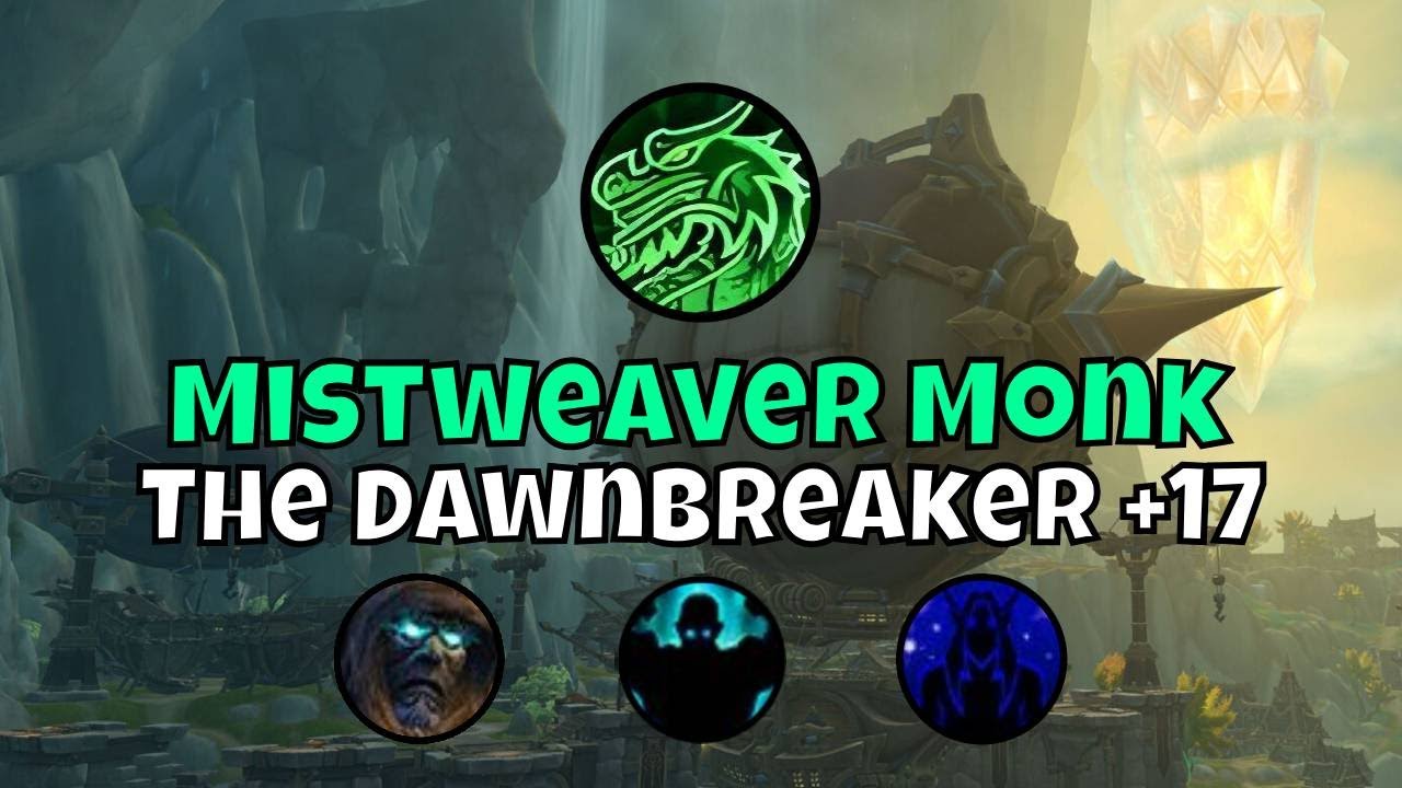 +17 The Dawnbreaker Mistweaver Monk Season 3 The War Within Mythic+