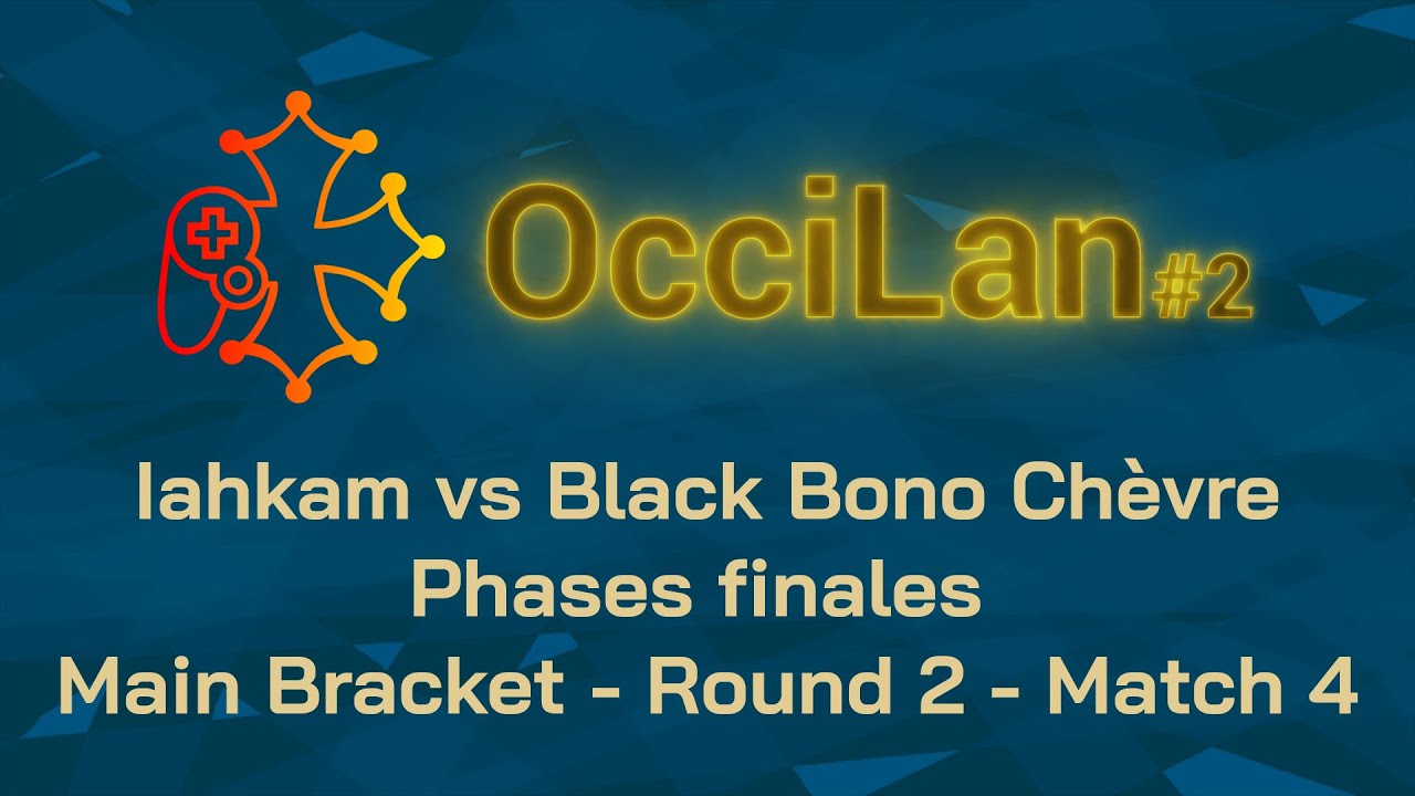 OcciLan avril 2023 : Finale - Match 4 : Iahkam vs Black Bono Ch&egrave;vre