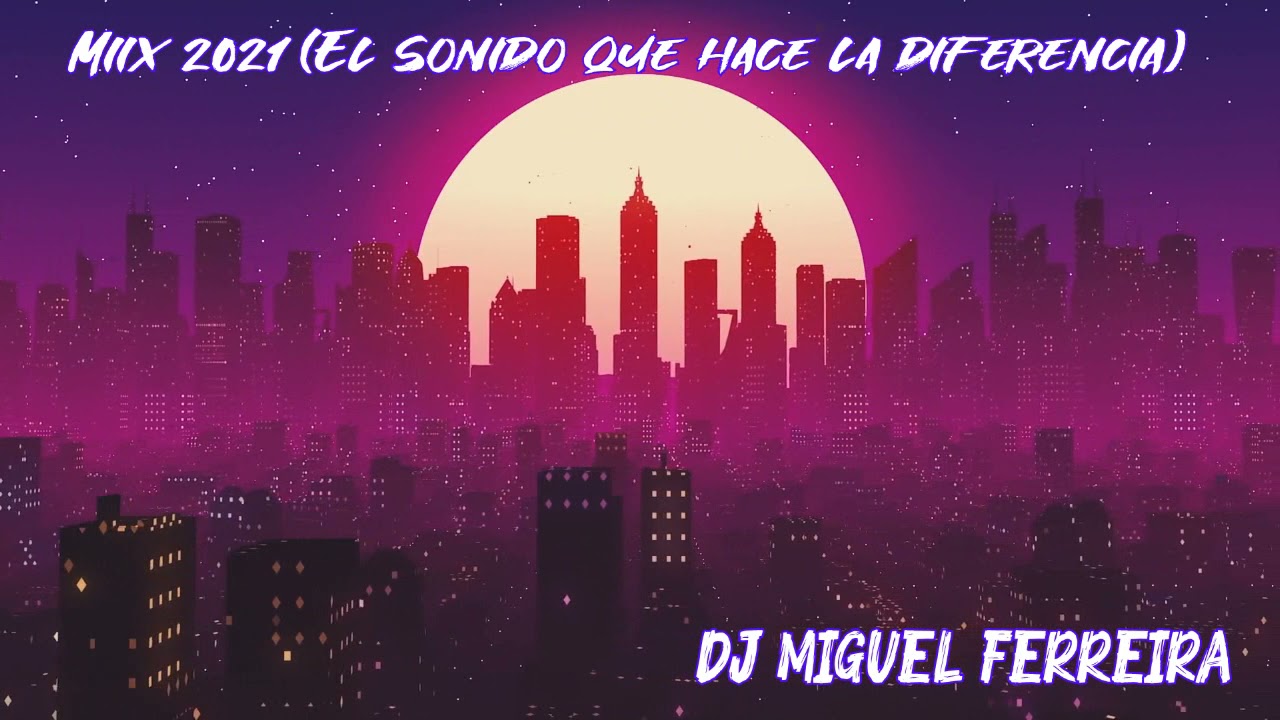 00 Miix 2021 El Sonido Que Hace La Diferencia    Dj Miguel Ferreira