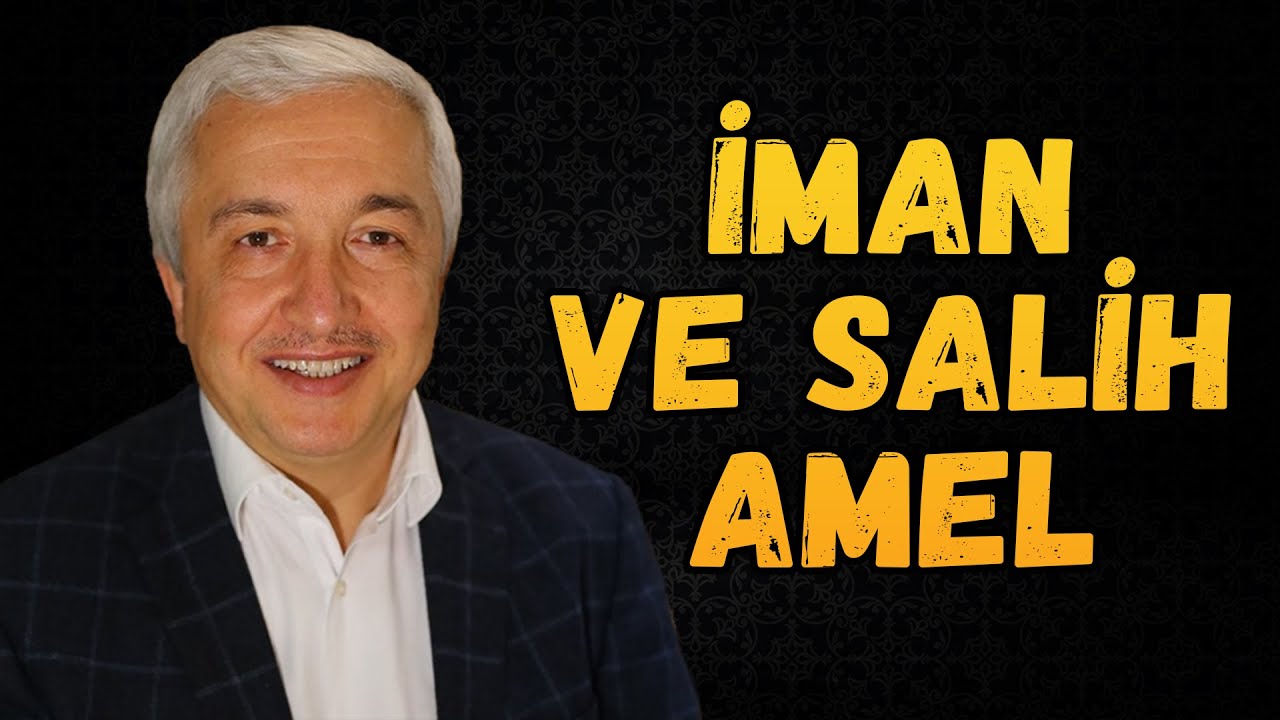 AMELLERİN SALİH AMEL ADINI ALMASI İMANLA YAPILMASINA BAĞLIDIR! | Mehmet Okuyan