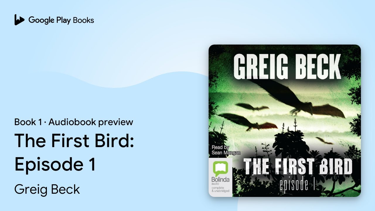 The First Bird: Episode 1 Book 1 by Greig Beck &middot; Audiobook preview