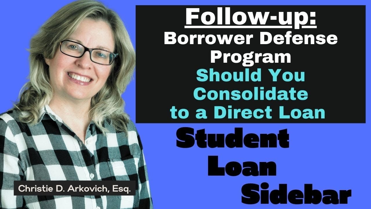 Follow-up with Borrower Defense Program - Should You Consolidate to a Direct Loan