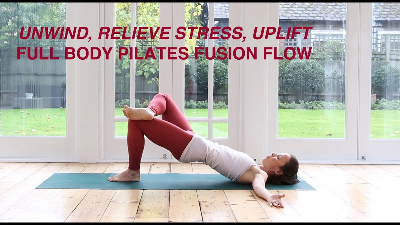 Full Body Pilates Fusion Flow - Unwind Relieve Stress Uplift 35mins