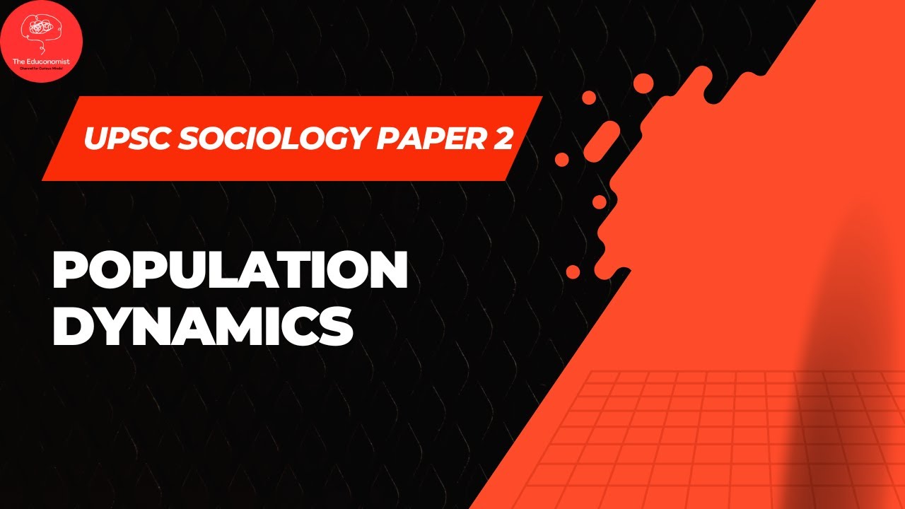 Population Dynamics in India | Birth, Death, Fertility & Migration | UPSC Sociology Optional Paper 2