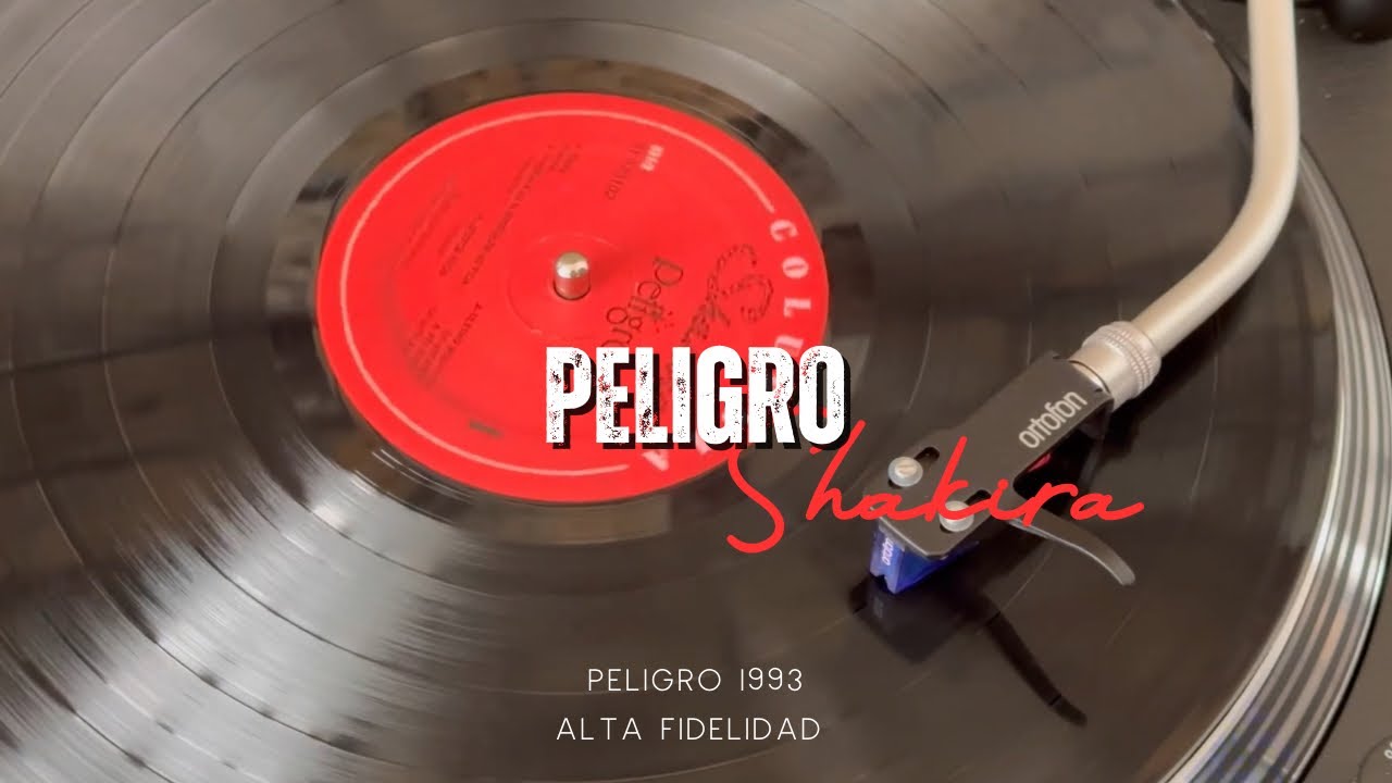 Peligro - Shakira (Peligro 1993 Colombian Vinyl) Ortofon 2M Blue Alta Calidad.