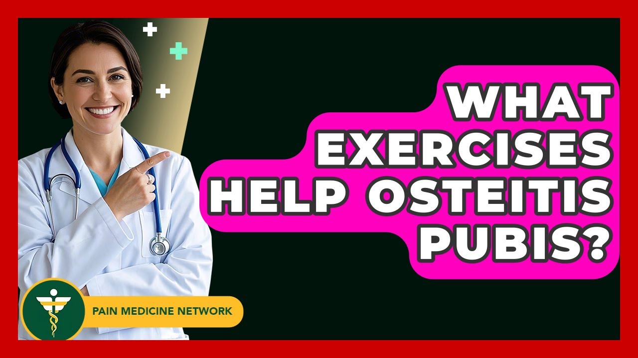 What Exercises Help Osteitis Pubis? - Pain Medicine Network