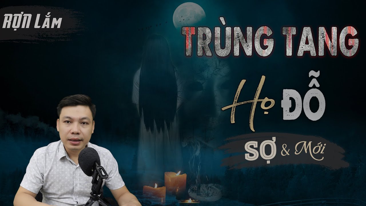Trùng Tang Nhà Họ Đỗ - Truyện Ma Mới Có Thật MC Đình Soạn Kể