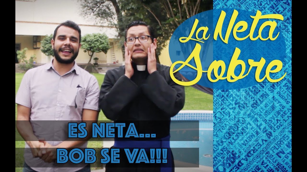 Es Neta... Bob se va!!!