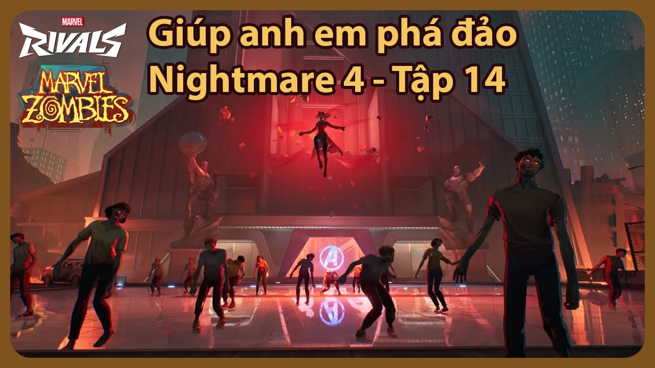 Helping bros complete Nightmare 4 | Ep 14 | Marvel Rivals Zombies Việt Nam