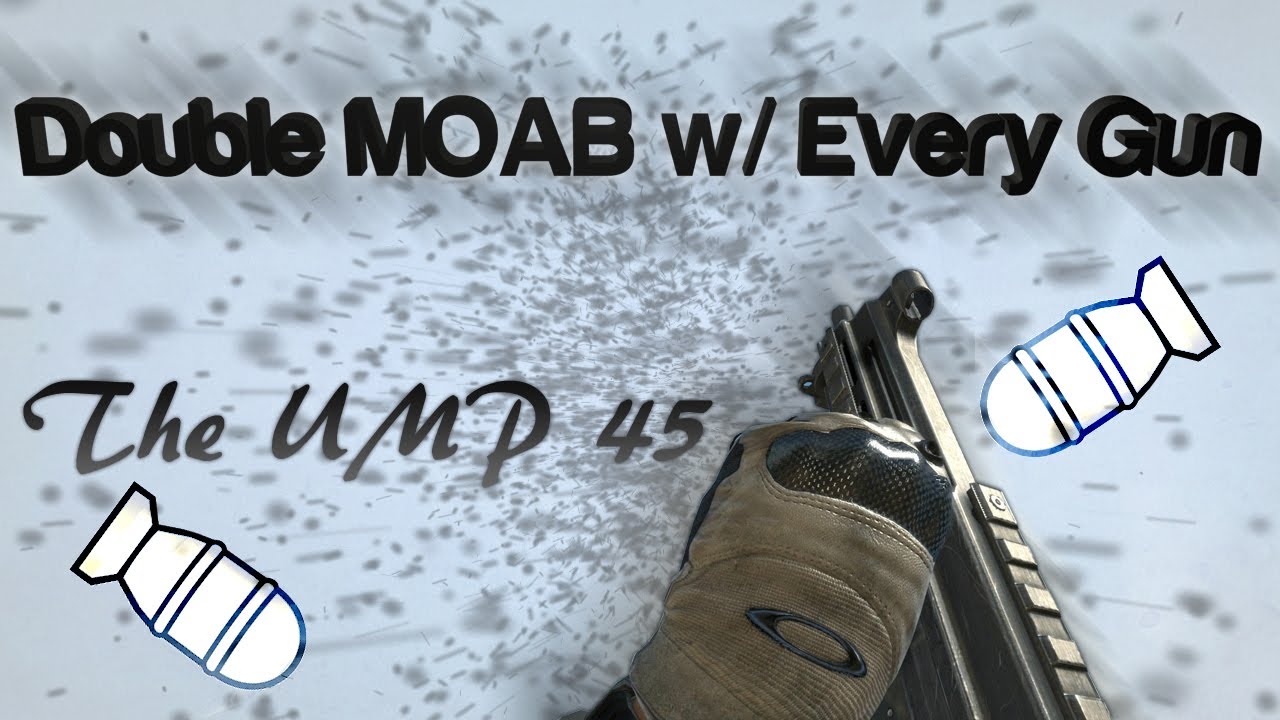 Double MOAB with Every Gun #1 - UMP45 Double MOAB