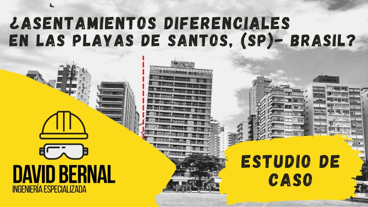 Asentamientos Diferenciales en Edificaciones Caso: Santos, SP-Brasil // 🟡 DAVID BERNAL