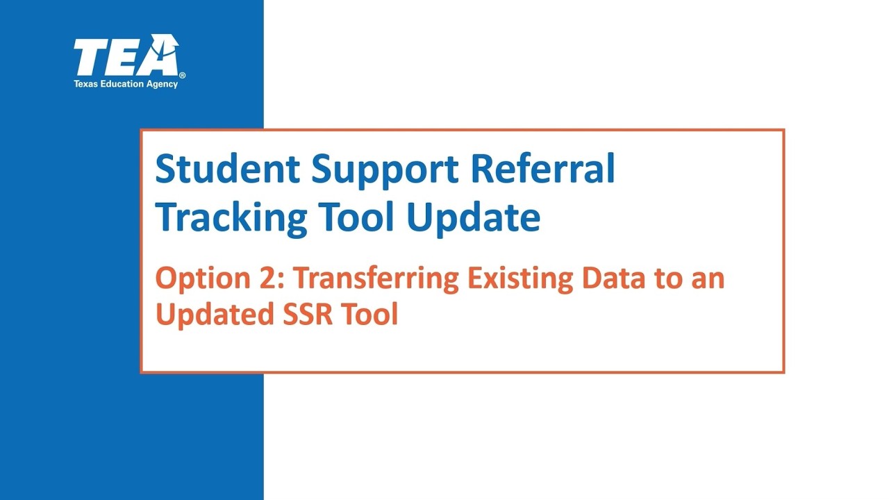 Student Support Referral Tracking Tool Update: Option 2: Transferring Existing Data to Updated SSR